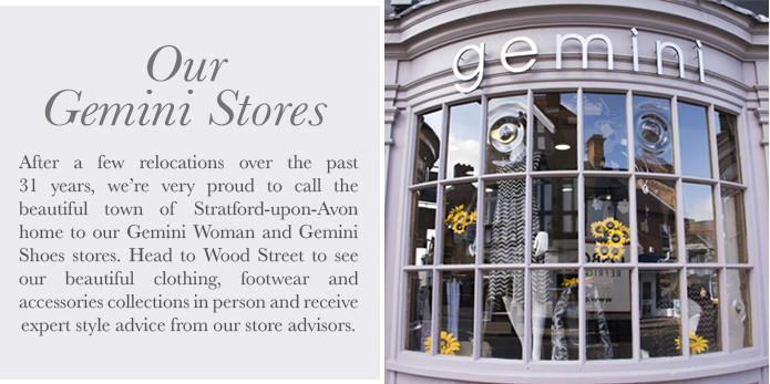 After a few relocations over the past 31 years, we’re very proud to now call the beautiful town of Stratford-upon-Avon home to Gemini Woman. Head to Wood Street to see our beautiful clothing, footwear and accessories collections in person and receive style advice from our store advisors.